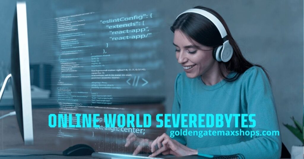 Online World SeveredBytes