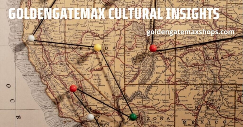 GoldenGateMax Cultural Insights