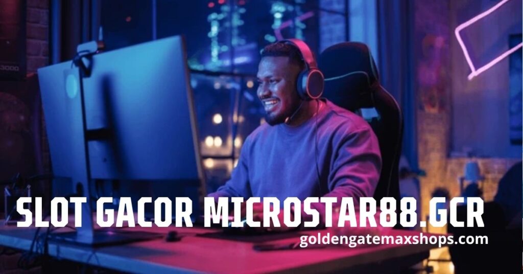Slot Gacor Microstar88.gcr