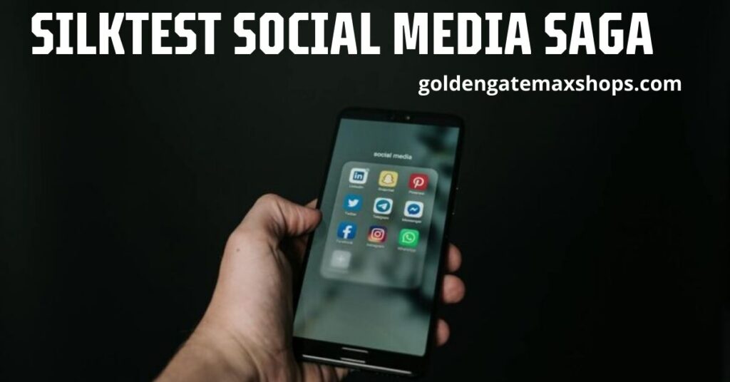Silktest Social Media Saga: A Complete, Clear, and Updated Deep Dive Silktest Social Media Saga