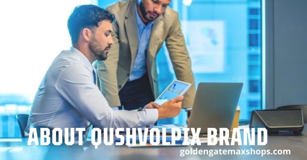 About Qushvolpix Brand: A Complete, In-Depth Guide for 2025 About Qushvolpix Brand