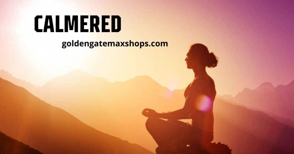 Calmered: A Complete Guide to Relaxation, Stress Relief, and Mental Balance in Modern Life Calmered